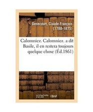 Calomniez. Calomniez. a Dit Basile, Il En Restera Toujours Quelque Chose, Claude