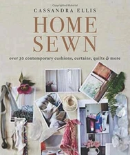 Home Sewn: Over 30 Contemporary Cushions, Curtains, Quilts, and 