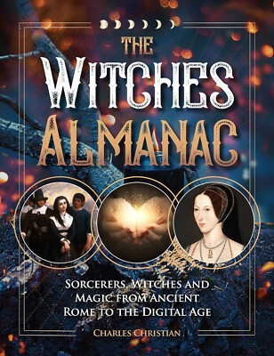 Witches Almanac : Sorcerers, Witches and Magic from Ancient Rome to the  Age,...