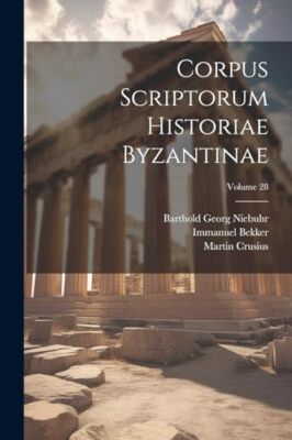 Niebuhr - Corpus Scriptorum Historiae Byzantinae  Volume 28 - New pape - X555z