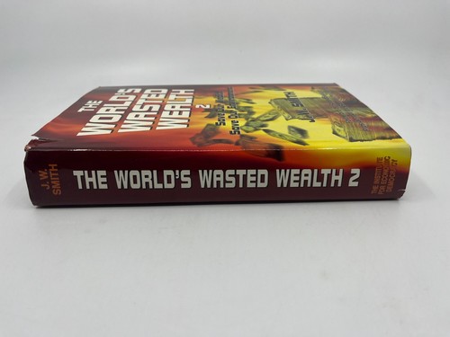 THE WORLD'S WASTED WEALTH 2: SAVE OUR WEALTH, SAVE OUR By J W Smith SIGNED - Picture 6 of 9