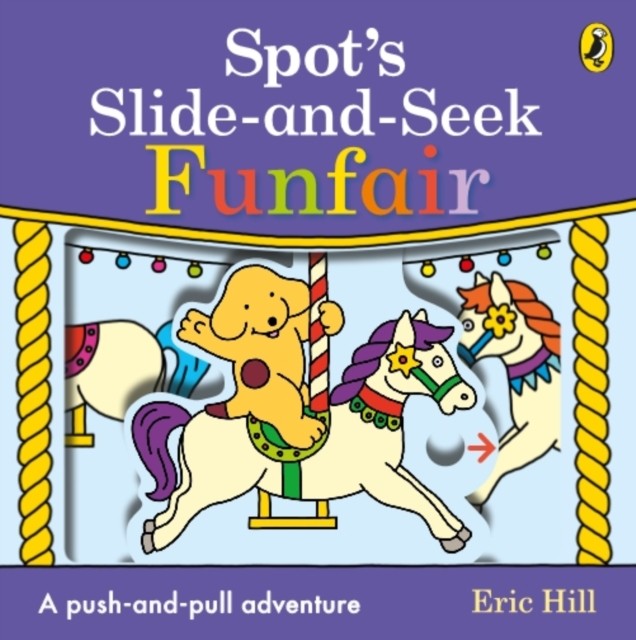 Spot's Slide and Seek: Funfair by Eric Hill (Board book)