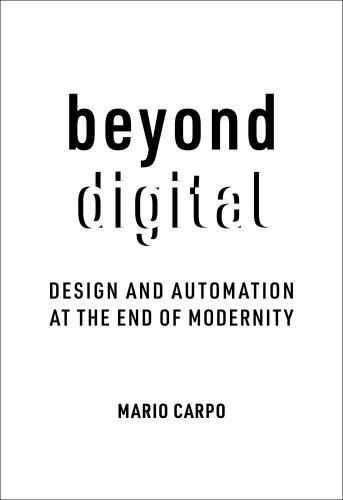 Beyond Digital : Design And Automation At The End Of Modernity Mario Carpo - Image 5
