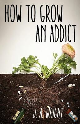 How to Grow an Addict: A Novel  paperback Used - Very Good