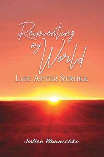 Reinventing My World : Life after Stroke by Joslien Wannechko (2022, Trade ...