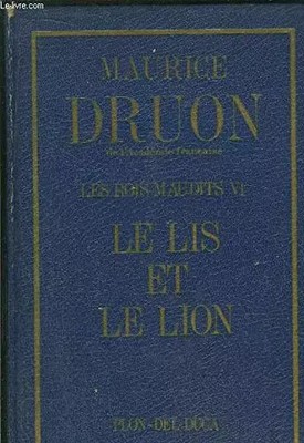DIE VERFLUCHTEN KÖNIGE - BAND VI - DIE LILIE UND DER LÖWE, DRUON MAURITIUS