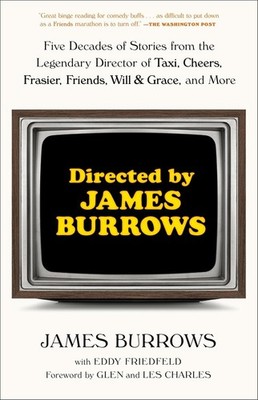 Directed by James Burrows: Five Decades of Stories from the Legendary Director o