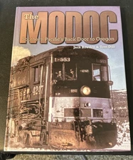 The Modoc - Southern Pacific’s Back Door to Oregon by Jack Bowden & Tom Dill HC
