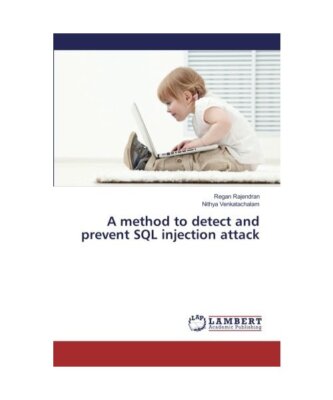 A method to detect and prevent SQL injection attack, Regan Rajendran, Nithya Ven