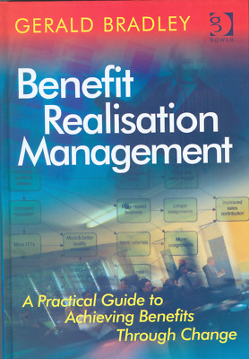 Benefit Realisation Management by Gerald Bradley 1st edition
