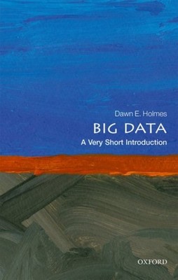 Big Data A Very Short Introduction by Dawn E.  Holmes (Paperback Book)