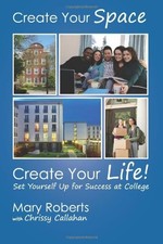 CREATE YOUR SPACE, CREATE YOUR LIFE: SET YOURSELF UP FOR By Mary Roberts VG