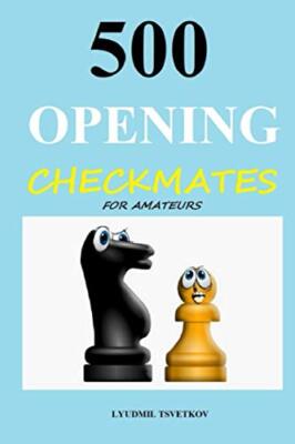 500 Opening Checkmates for Amateurs by Lyudmil Tsvetkov (Paperback, 2020)