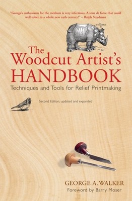 Woodcut Artist's Handbook: Techniques and Tools  by GEORGE A WALKER PAPERBACK