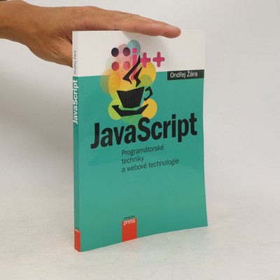 JavaScript. Programátorské techniky a webové technologie  |  Ondřej Žára