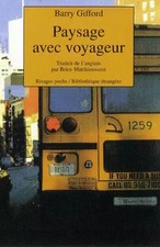 Landschaft mit Reisenden, Barry Gifford, Brice Matthieussent und Brice Matthieusse