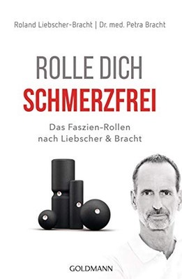 Roland Liebscher- Rolle dich schmerzfrei: Das Faszien-Ro (Paperback) (UK IMPORT)