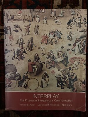 interplay: the process of Interpersonal Communication by Ronald B. Adler, Neil