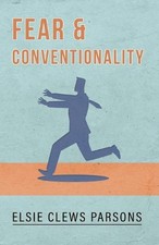Elsie Clews Parsons Fear and Conventionality ...