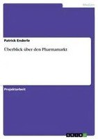 ÜBerblick üBer Den Pharmamarkt Patrick Enderle Taschenbuch 24 S. Deutsch 2009
