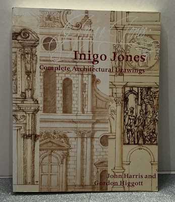 Inigo Jones. Complete architectural drawings book by John Harris, Gordon Higgott