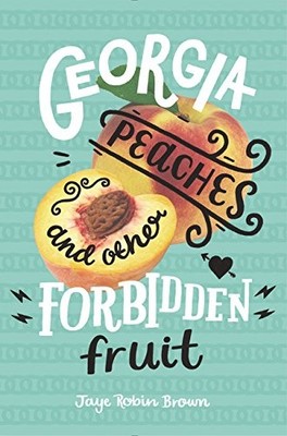 Georgia Peaches and Other Forbidden Fruit,Jaye Robin Brown- 9780