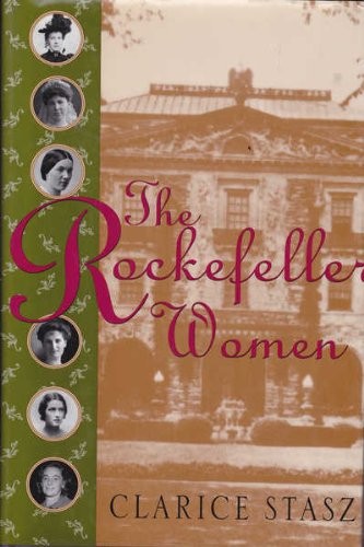 The Rockefeller Women: Dynasty of Piety, Privacy, and Service,Cl