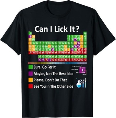 Can I Lick It Periodic Table Chart Science Teacher Cool meme T-Shirt