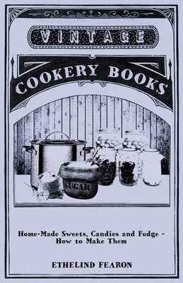 Ethelind Fearon Home-Made Sweets, Candies and Fudge - How to Make  (Taschenbuch)