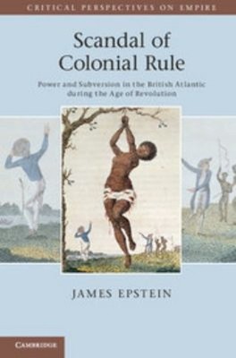 Scandal of Colonial Rule : Power and Subversion in the British At