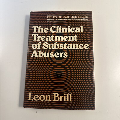 Fields of Practice Ser.: The Clinical Treatment of Substance Abusers by Leon...