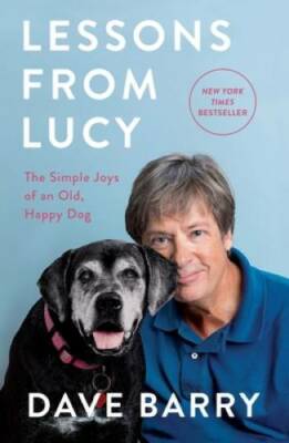 Lessons From Lucy: The Simple Joys of an Old, Happy Dog - Hardcover - VERY GOOD