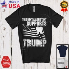 This Dental Assistant Supports T.r.u.m.p; Vote Election 2024 President T-Shirt