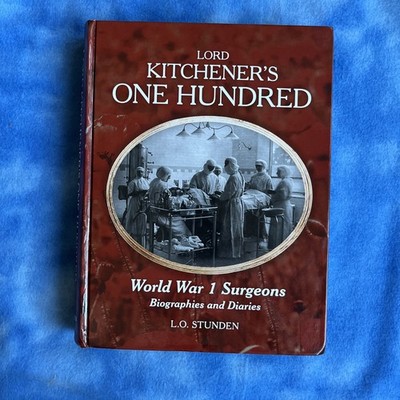 Lord Kitchener s One Hundred Surgeons 1st Ed 2015 WWI Biographies Lina Stunden