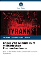 Chile: Von Allende Zum MilitäRischen Pronunciamiento | Godoy | Taschenbuch