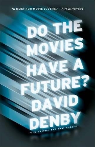 David Denby Do the Movies Have a Future? (Tascabile)