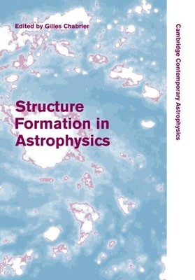 Structure Formation in Astrophysics Gilles Chabrier Taschenbuch Englisch 2010