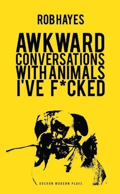 Rob Hayes Awkward Conversations with Animals I've F*cked (Paperback) (UK IMPORT)