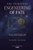 The Spiritual Engineering Of Fate | Vedic Astrology And Planetary Remedies