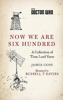 Doctor Who: Now We Are Six Hundred: A Collection of Time Lord Verse by James... - Picture 1 of 1