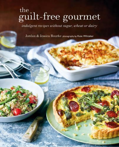 Guilt-Free Gourmet : Indulgent Recipes Without Wheat, Dairy or Cane Sugar by ...