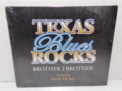 Texas Blues Rocks - Brother 2 Brother Featuring Sandy Hickey - Brand New CD