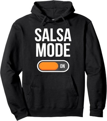 Salsa Mode On Funny Salsa Dance Lover Pullover Hoodie Size S-3XL