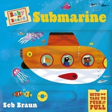 Baby on Board: Submarine: A Push, Pull, Slide Tab Book by Sebastien Braun Board 