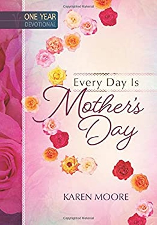 Every Day Is Mother's Day : One Year Devotional Hardcover Karen MFree US Delivery | ISBN:1424551099