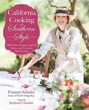 CALIFORNIA COOKING AND SOUTHERN STYLE: 100 GREAT RECIPES, By Frances Schultz