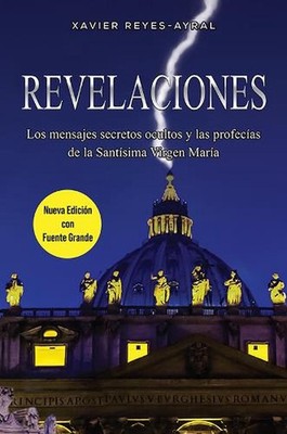 Revelaciones: Los mensajes secretos ocultos y las profeci?as de la Santi?sima Vi
