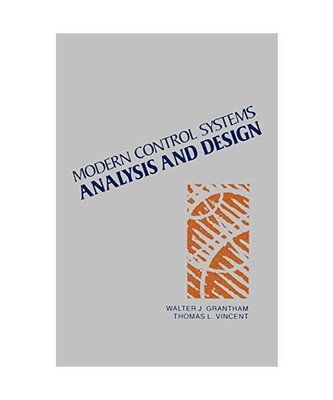 Modern Control Systems Analysis and Design, Walter J. Grantham, Grantham, Tom Vi