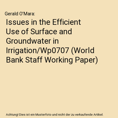 Issues in the Efficient Use of Surface and Groundwater in Irrigation/Wp0707 