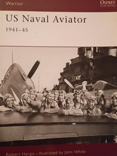 Osprey Warrior 52: US Naval Aviator 1941-45 by Robert Hargis